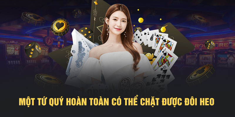 Một tứ quý hoàn toàn có thể chặt được đôi heo